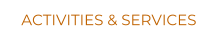ACTIVITIES & SERVICES