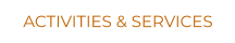 ACTIVITIES & SERVICES